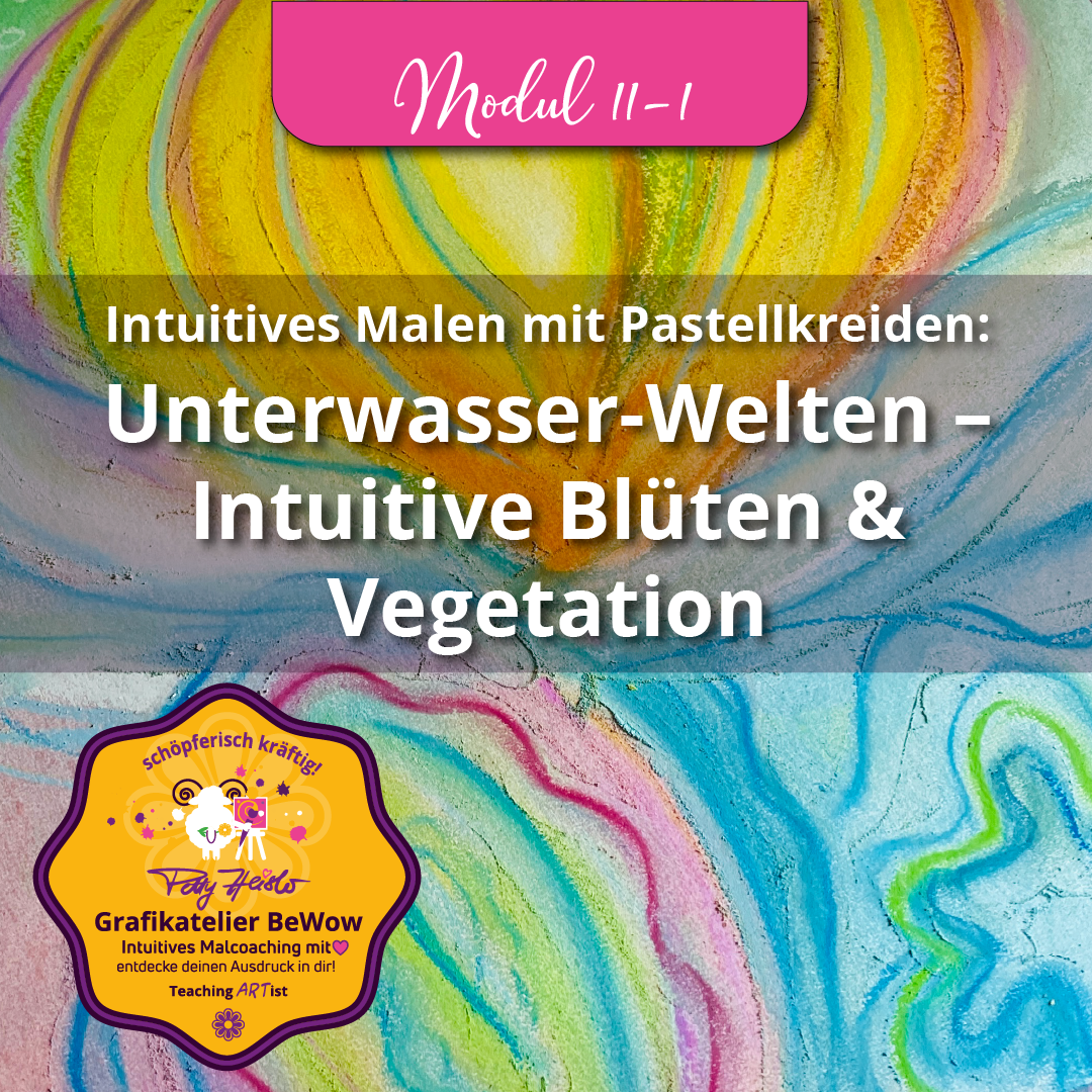 Workshop intuitives Malen mit Pastellkreiden: Unterwasser-Welten, Blüten und Vegetation gestalten. Abstraktes Pastellkunst Bild in leuchtenden Farben von Petty Heisler, Grafikatelier BeWow, Malcoaching Kurs.